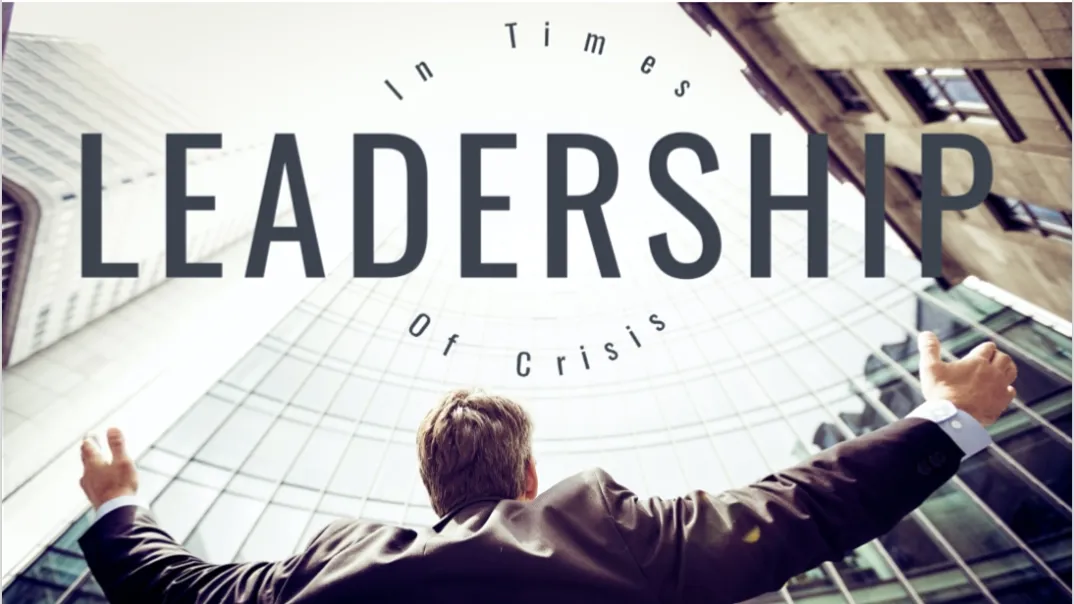 Leadership Amidst Crisis: A Guide to Navigating Uncertainty