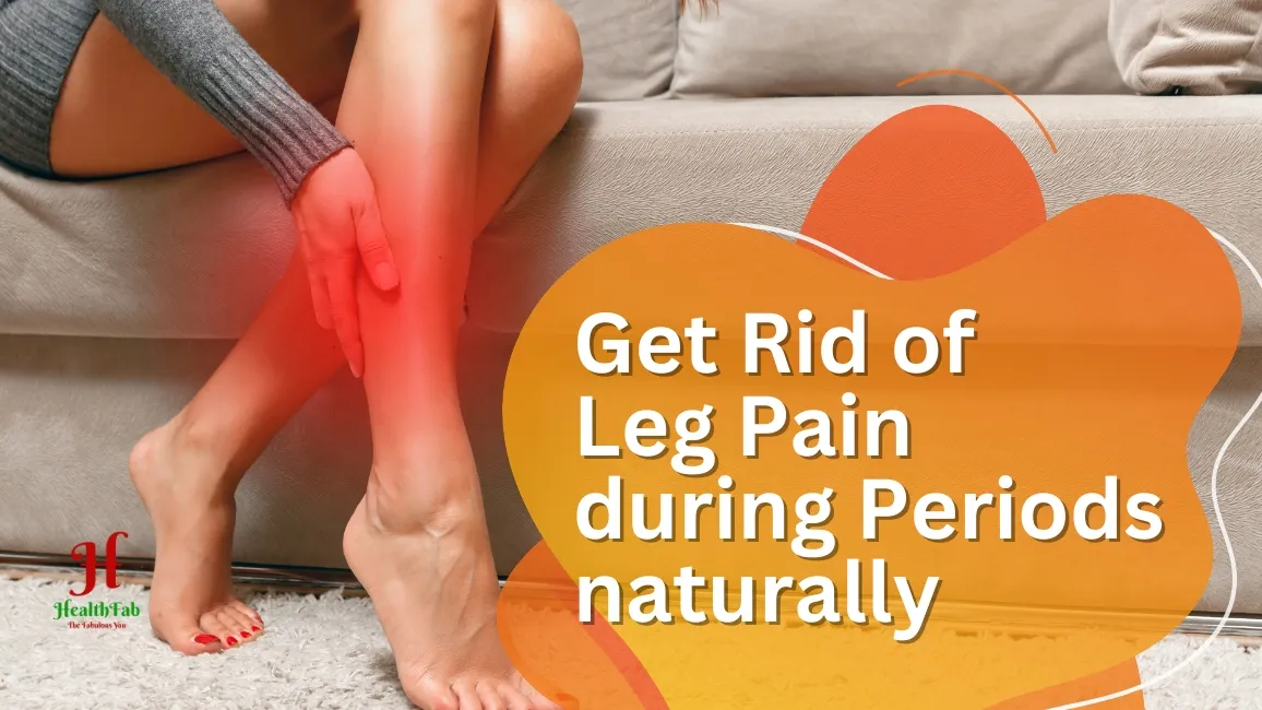 Understanding and Managing Leg Pain During Menstruation