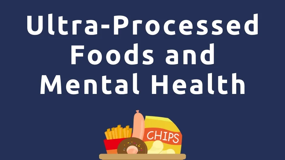 Navigating the Hype Around Ultra-Processed Foods and Mental Health